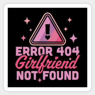 Error 404 Girlfriend Not Found - Funny Anti Valentines Day Sticker